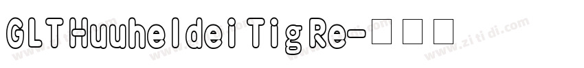 GLT Huuheldei Tig Re字体转换
